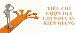 Những tiêu chí nên cân nhắc khi lựa chọn soi cầu